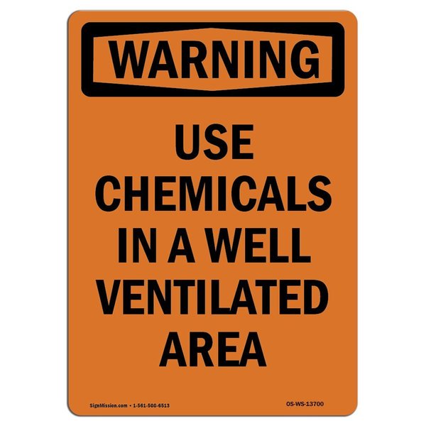 Signmission OSHA Warning Sign, 14" Height Aluminum, Use Chemicals In A Well Ventilated Area, Portrait OS-WS-A-1014-V-13700